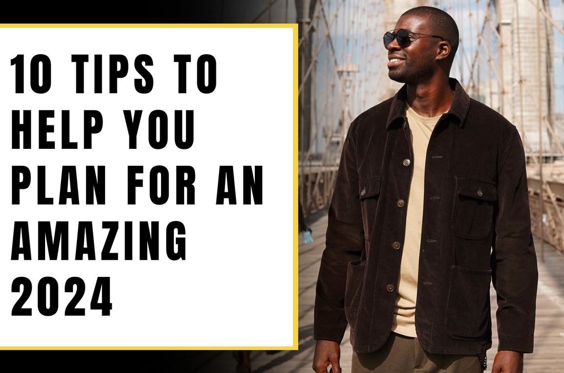 10 Tips to Help You Plan for an Amazing 2024