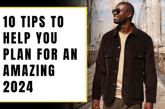 10 Tips to Help You Plan for an Amazing 2024