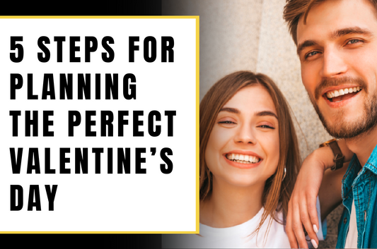 Five Steps for Planning the Perfect Valentine’s Day